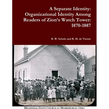 A Separate Identity: Organizational Identity Among Readers of Zion's Watch Tower: 1870-1887
