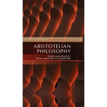 Aristotelian Philosophy: Ethics and Politics from Aristotle to MacIntyre