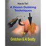 A Dozen Dubbing Techniques: How To Tie!!