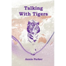 Talking with Tigers