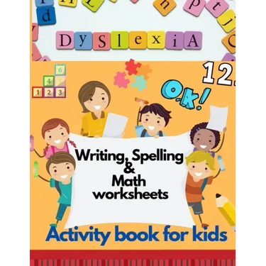 Dyslexia Writing, Spelling & Math worksheets - Activity book for kids: Activities to improve writing and reading skills of dyslexic children