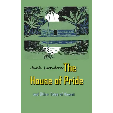 The House of Pride: and Other Tales of Hawaii
