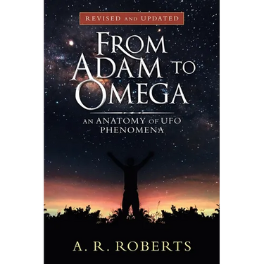 From Adam to Omega: An Anatomy of Ufo Phenomena (Revised and Updated)