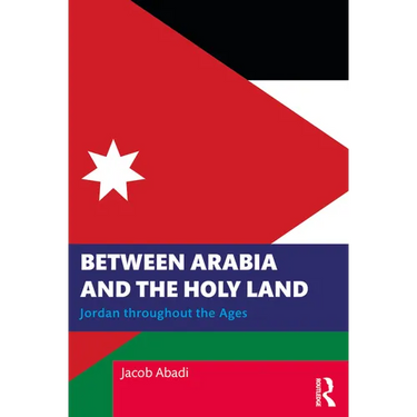 Between Arabia and the Holy Land: Jordan Throughout the Ages