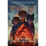 The Warden and the Wolf King: The Wingfeather Saga Book 4
