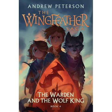 The Warden and the Wolf King: The Wingfeather Saga Book 4