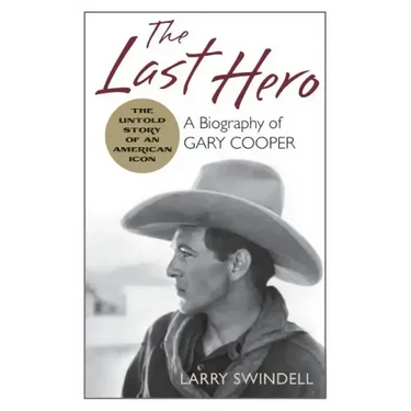 The Last Hero: A Biography of Gary Cooper