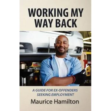 Working my way back: A guide for ex offenders seeking employment