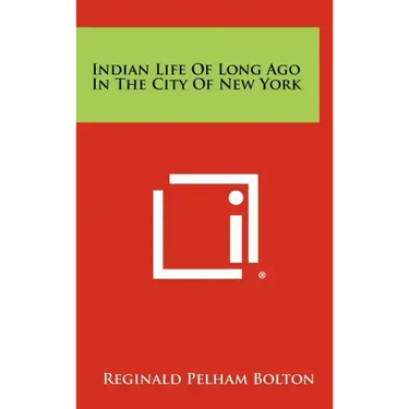 Indian Life of Long Ago in the City of New York