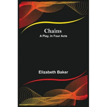 Chains; A Play, in Four Acts