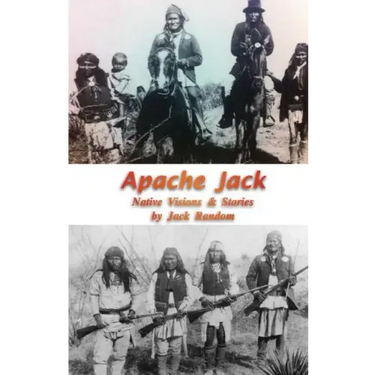 Apache Jack: Native Visions & Stories