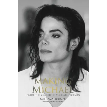 Making Michael: Inside the Career of Michael Jackson