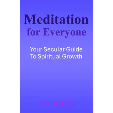 Meditation for Everyone: Your Secular Guide to Spiritual Growth