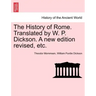 The History of Rome. Translated by W. P. Dickson. A new edition revised, etc.