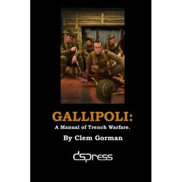 Gallipoli: A Manual of Trench Warfare