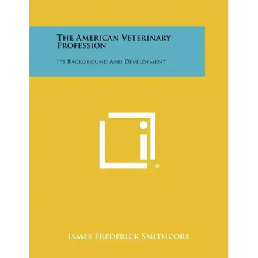The American Veterinary Profession: Its Background And Development