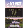 Greater Than a Tourist- Cleveland Ohio: 50 Travel Tips from a Local