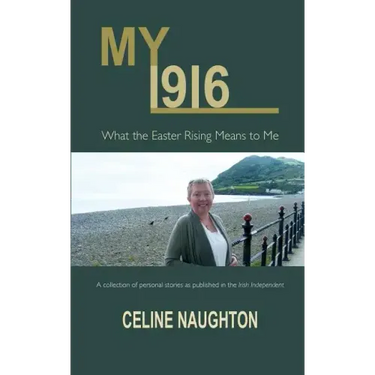 My 1916: What the Easter Rising Means to Me