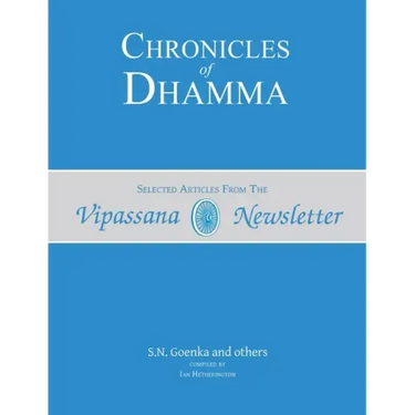 Chronicles of Dhamma: Selected Articles from the Vipassana Newsletter