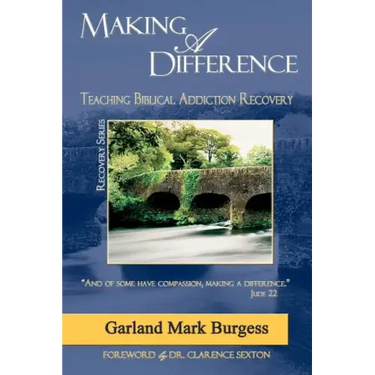 Making a Difference: Teaching Biblical Addiction Recovery