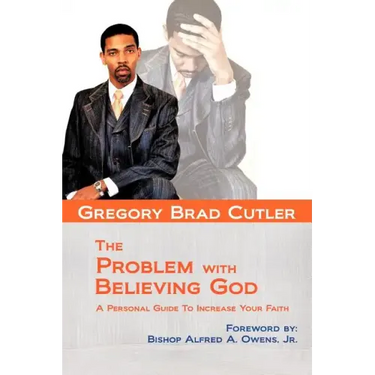 The Problem With Believing God: A Personal Guide To Increase Your Faith
