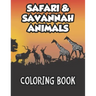Safari & Savannah Animals Coloring Book: African Wildlife Designs To Color And Trace For Kids, Childrens Coloring And Activity Sheets