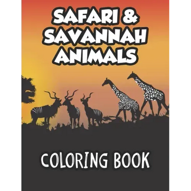 Safari & Savannah Animals Coloring Book: African Wildlife Designs To Color And Trace For Kids, Childrens Coloring And Activity Sheets