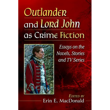 Outlander and Lord John as Crime Fiction: Essays on the Novels, Stories and TV Series