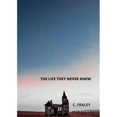 The Life They Never Knew