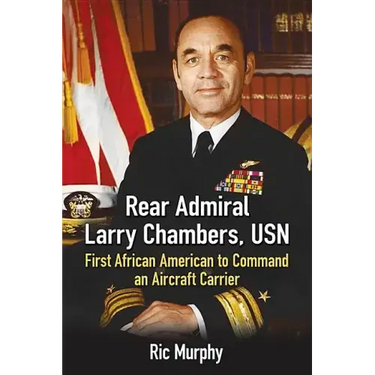 Rear Admiral Larry Chambers, USN: First African American to Command an Aircraft Carrier