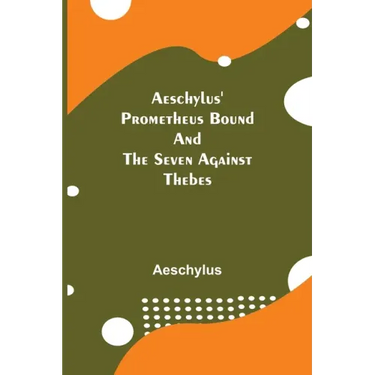 Aeschylus' Prometheus Bound and the Seven Against Thebes