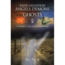 Reincarnation Angels, Demons and Ghosts: According to the Zohar and Kabbalah