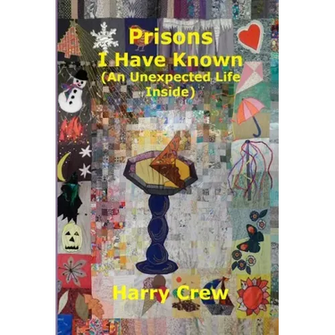 Prisons I Have Known (An Unexpected Life Inside)