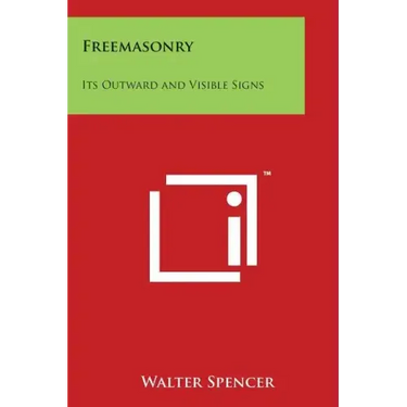 Freemasonry: Its Outward and Visible Signs