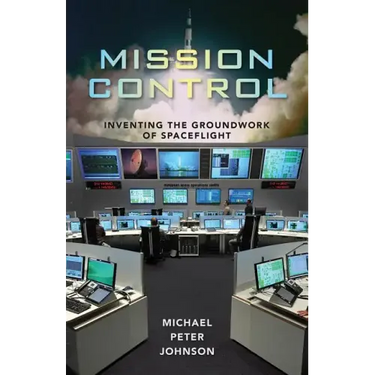 Mission Control: Inventing the Groundwork of Spaceflight