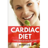 Cardiac Diet: A Beginner's Step-by-Step Guide to a Heart-Healthy Life with Recipes and a Meal Plan