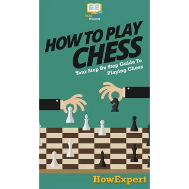 How To Play Chess: Your Step By Step Guide To Playing Chess