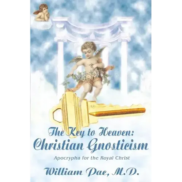 The Key to Heaven: Christian Gnosticism