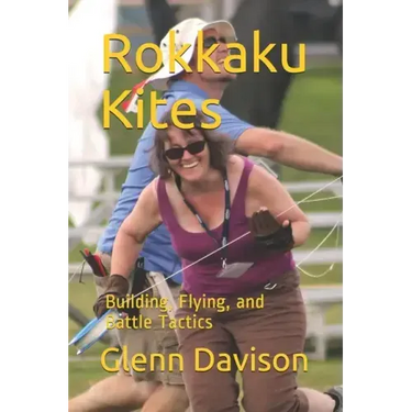 Rokkaku Kites: Building, Flying, and Battle Tactics