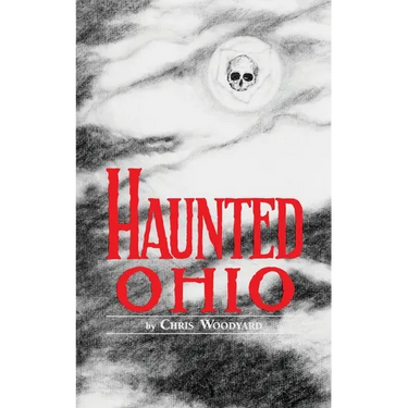 Haunted Ohio: Ghostly Tales from the Buckeye State