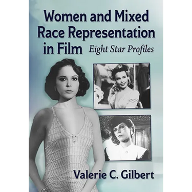 Women and Mixed Race Representation in Film: Eight Star Profiles