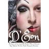 D'Eon: The bizarre and true story of The Chevalier D'Eon de Beaumont: Spy, diplomat, Prussian was hero, International drunk and transgender provocateu