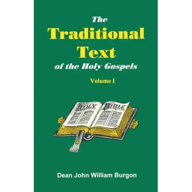 The Traditional Text of the Holy Gospels, Volume I