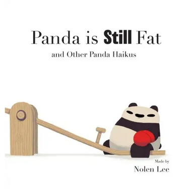 Panda is Still Fat: And Other Panda Haikus