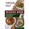 Crockpot Recipes Book: Most Delicious Rich and Savory Crockpot Chicken Recipes (Easy Crock Pot Chicken Recipes and Tips for Perfect Slow Cooker Meals)
