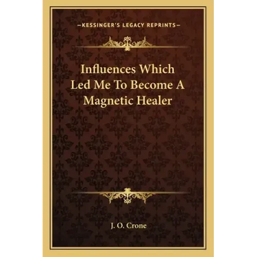 Influences Which Led Me to Become a Magnetic Healer