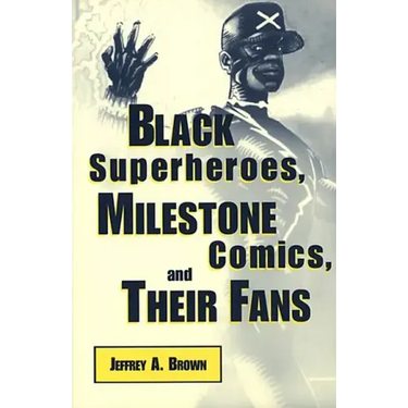 Black Superheros, Milestone Comics, and Their Fans