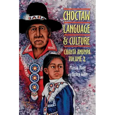 Choctaw Language and Culture: Chahta Anumpa, Volume 2 Volume 2