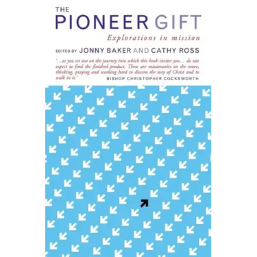 The Pioneer Gift: Explorations in Mission