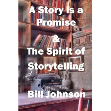 A Story is a Promise & The Spirit of Storytelling
